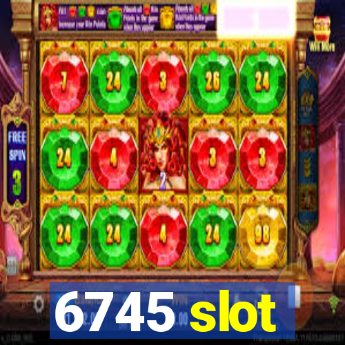 6745 slot